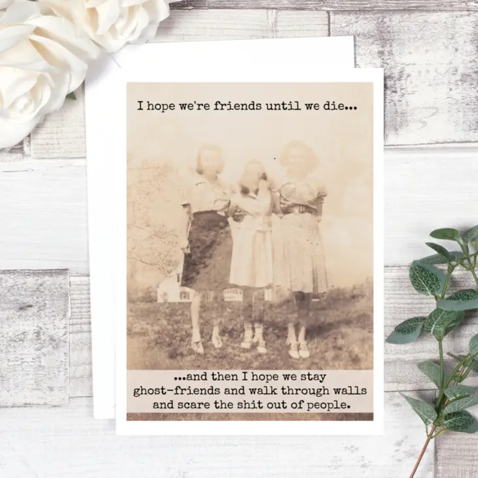 I Hope We're Friends Until We Die Card