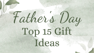 2023 Top 15 Father's Day Gift Ideas