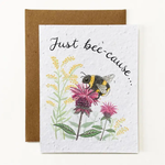 Just Bee-Cause Plantable Card