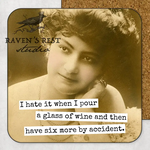 Coaster - I Hate It When I Pour A Glass Of Wine