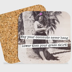 Coaster - May Your Coconuts Never Hang Lower