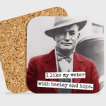 Coaster - I Like My Water With Barley And Hops