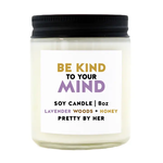 Soy Candle - Be Kind To Your Mind