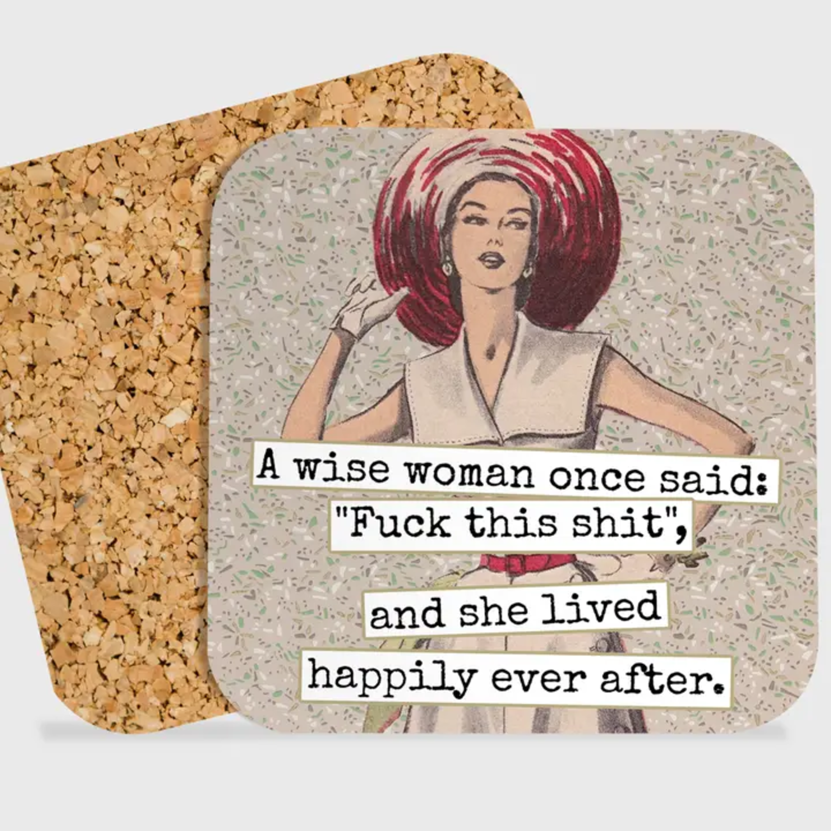 Coaster - A Wise Woman Once Said