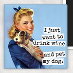 Drink Wine Pet My Dog Magnet