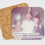 Coaster - You're Not Drunk & Disorderly