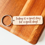 Wooden Today Is A Good Day Keychain