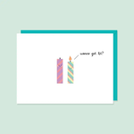 Wanna Get Lit? Birthday Card