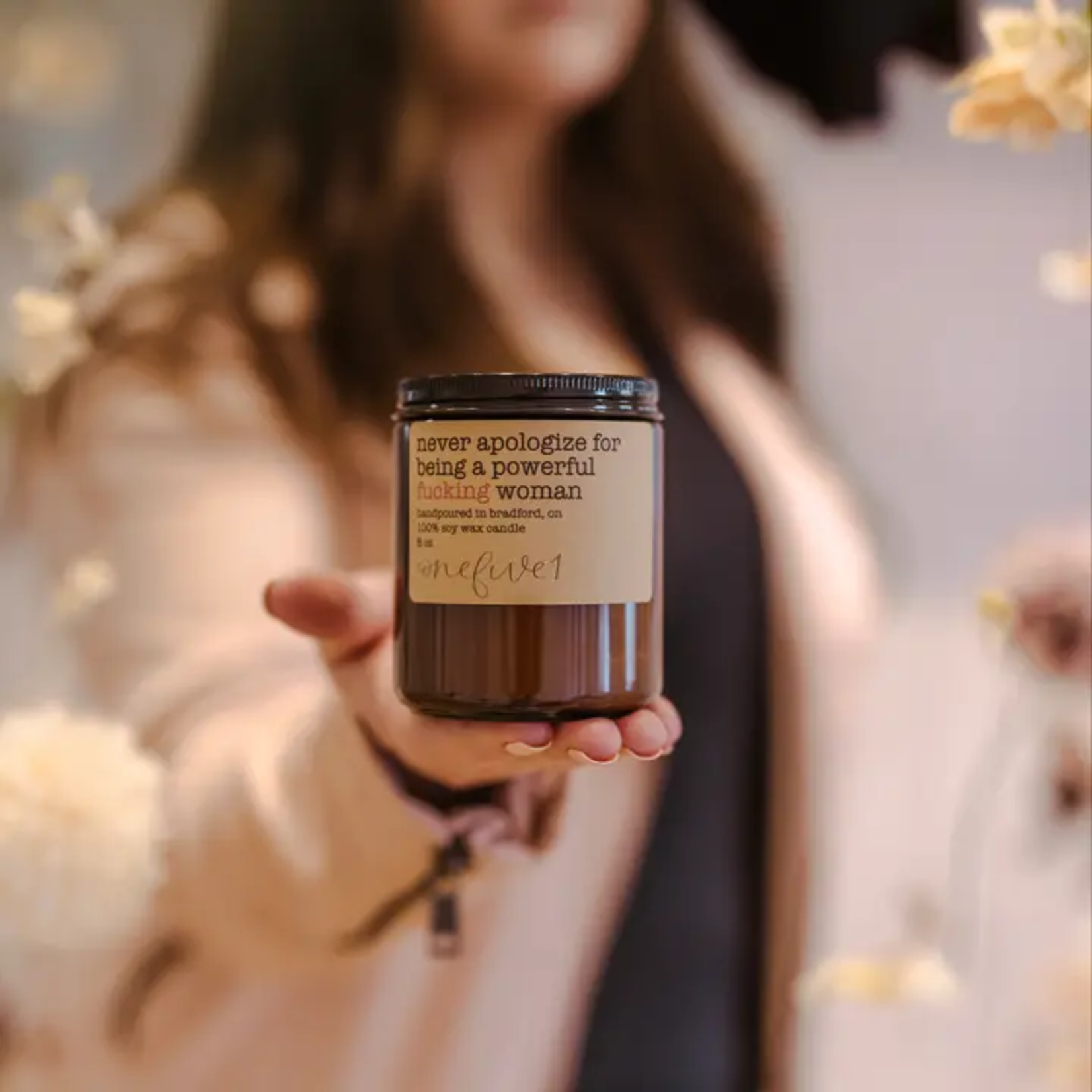 Soy Candle - Never Apologize For Being A Powerful Woman
