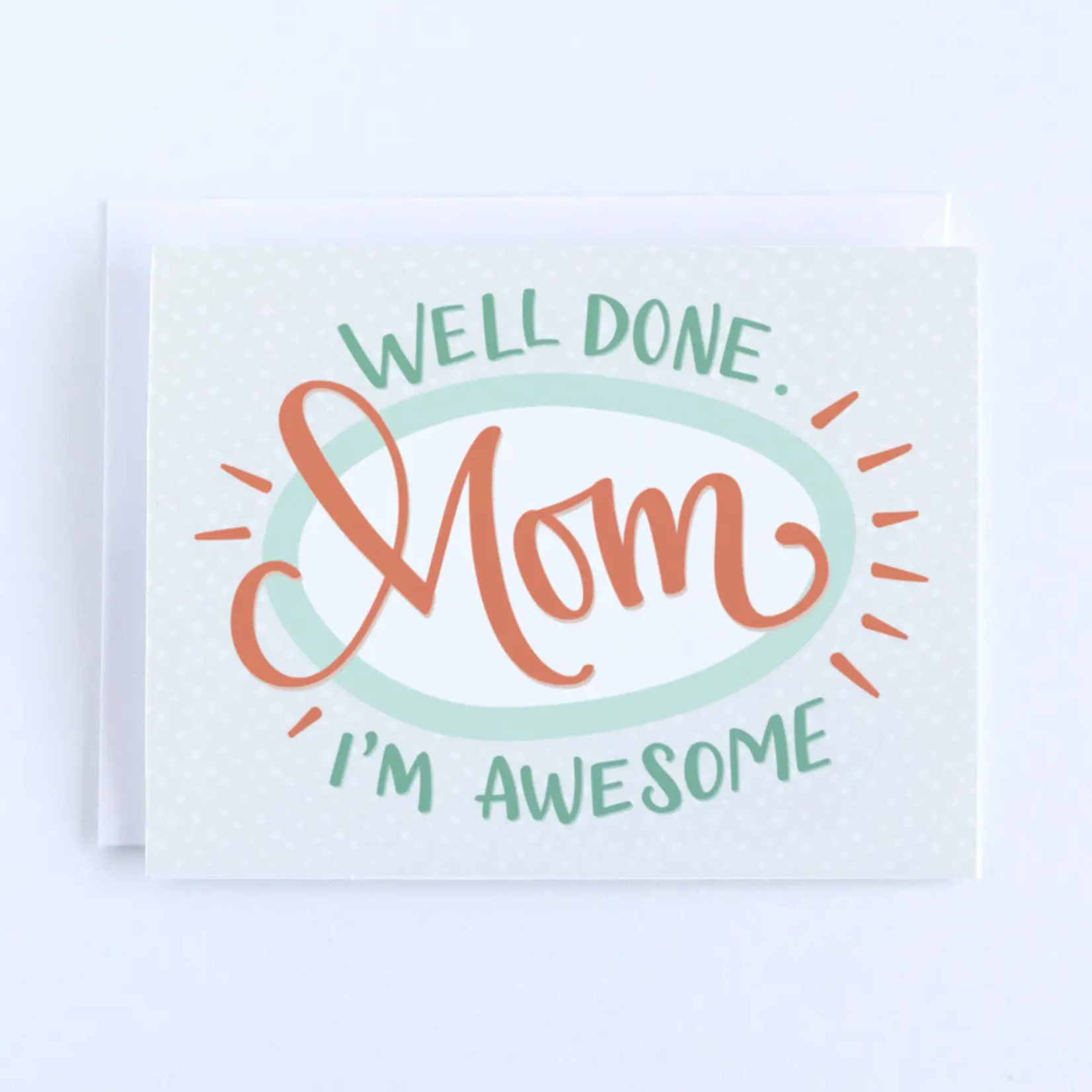 Well Done Mom, I'm Awesome - Mother's Day Card