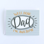 Well Done Dad, I'm Awesome - Father's Day Card
