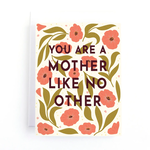 You Are A Mother Like No Other - Mother's Day Card