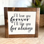 I'll Love You Forever Mini Sign