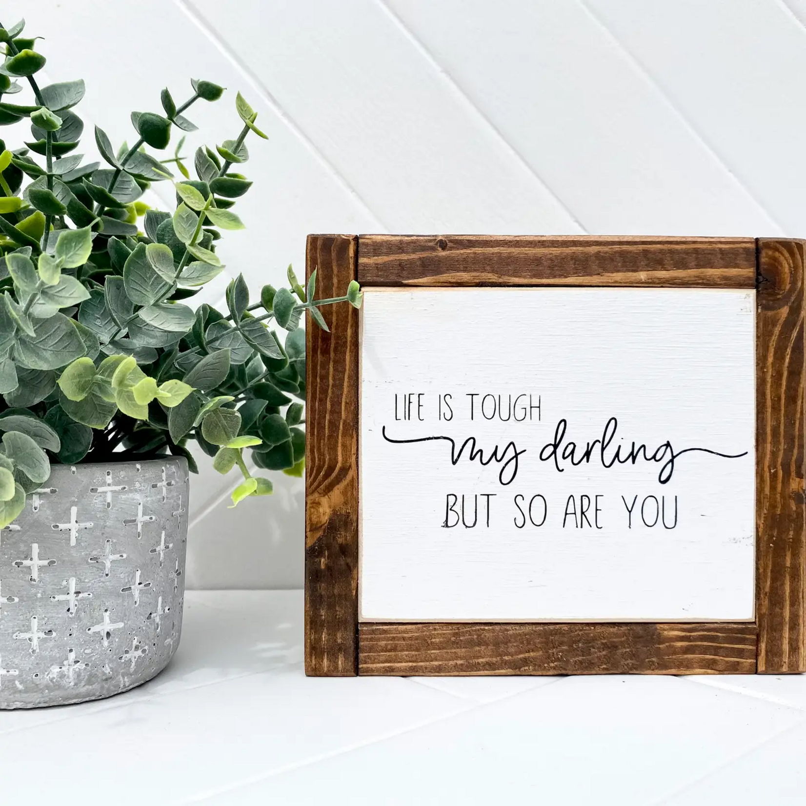 Life Is Tough My Darling Mini Sign