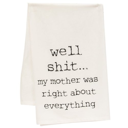 My Mother Was Right Kitchen Towel My Mother Was Right Kitchen Towel