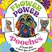 Chellie Carroll Flower Power Pooches: A Coloring Book of Groovy Dogs and Puppies Chellie Carroll Flower Power Pooches: A Coloring Book of Groovy Dogs and Puppies
