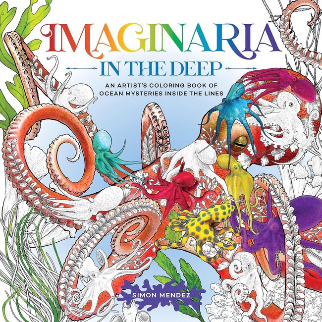 Simon Mendez Imaginaria: In the Deep: An Artist’s Coloring Book of Ocean Mysteries Inside the Lines