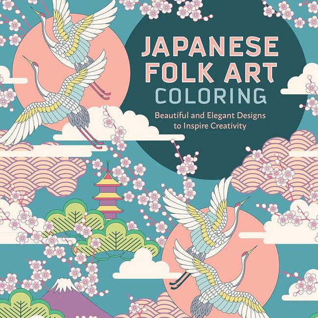 Japanese Folk Art Coloring Book: Beautiful and Elegant Designs to Inspire Creativity