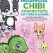 You Can Draw Manga Chibi Characters, Critters & Scenes: A step-by-step guide for learning to draw cute and colorful manga chibis and critters