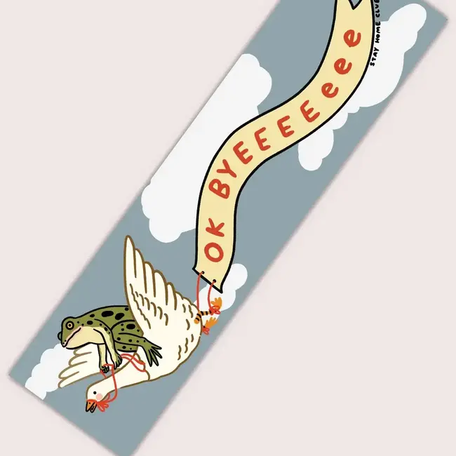 Ok Byeeeeeee Bumper Sticker - Stay Home Club