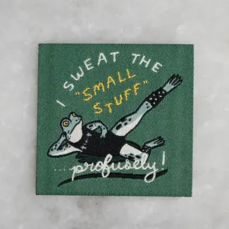 Sweat The Small Stuff - Woven Sticky Patch - Stay Home Club