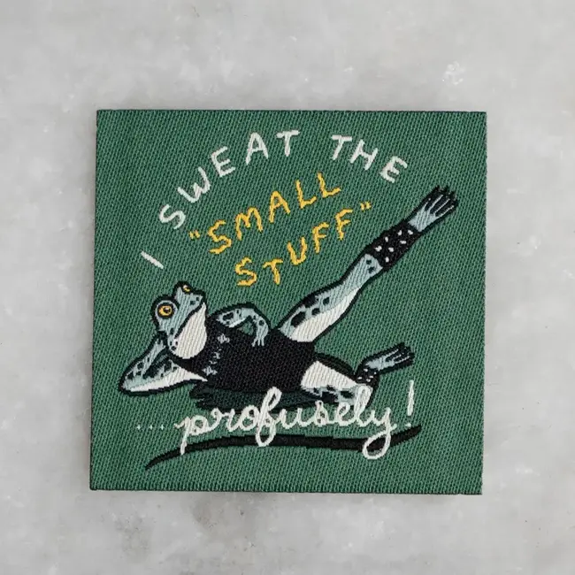 Sweat The Small Stuff - Woven Sticky Patch - Stay Home Club