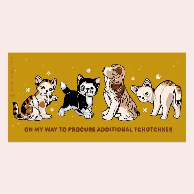 Tchotchkes Bumper Sticker by Stay Home Club