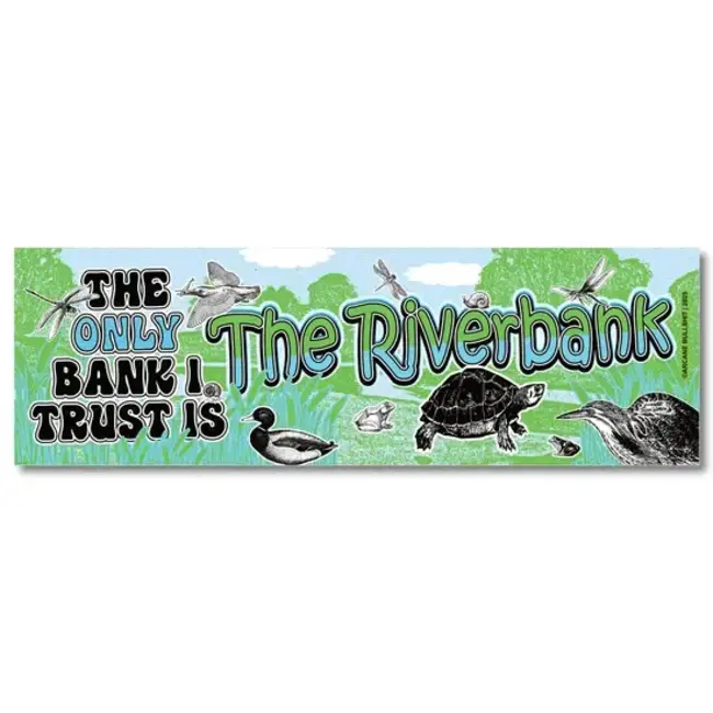 “Riverbank” Bumper Sticker 3x10"