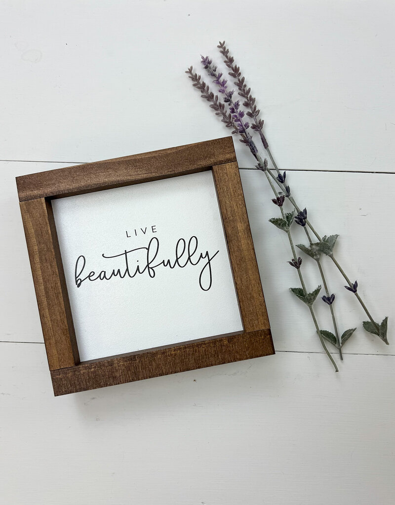 Lily & Sparrow Live Beautifully Sign - 7x7