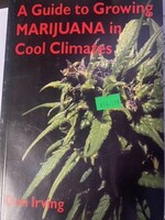 A Guide to Growing MARIJUANA in Cool Climates Book By Don Irving