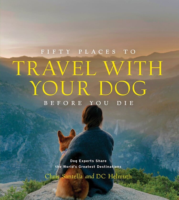 Fifty Places To Travel W/ Your Dog Before You Die