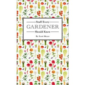 Stuff Every Gardener Should Know