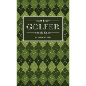 Stuff Every Golfer Should Know