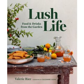 Lush Life- Food & Drinks from the Garden