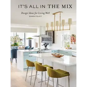Schiffer Publishing It's All in the Mix: Design Ideas For Living Well