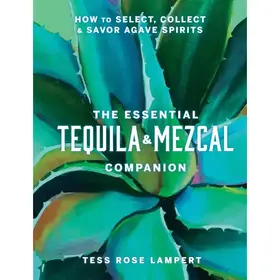 Essential Tequila & Mezcal Companion Cocktail Book