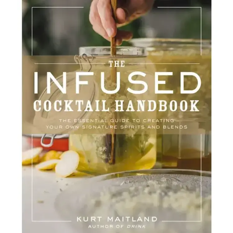 The Infused Cocktail Handbook