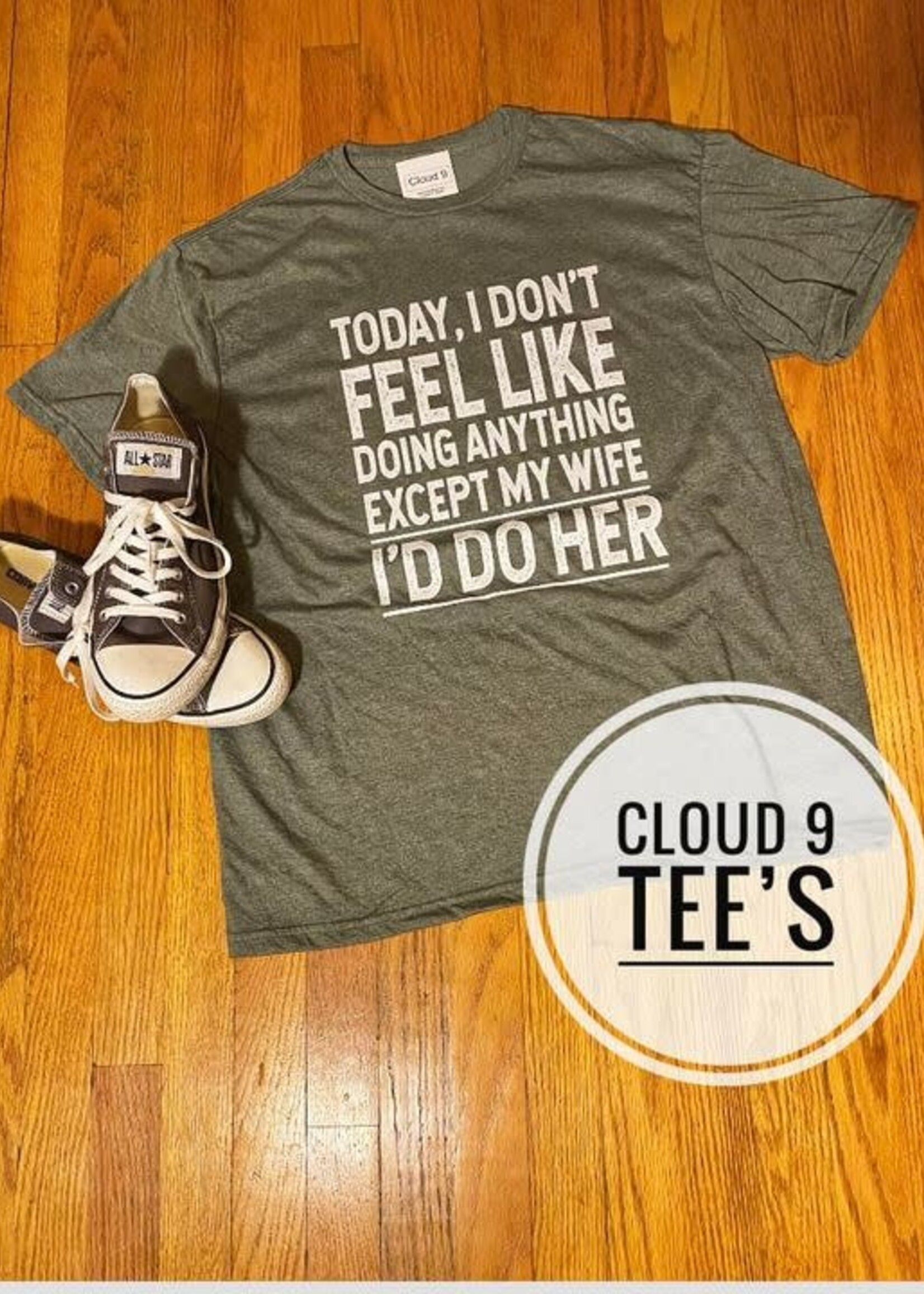 Cloud 9 Cloud 9 Today I don't feel like doing anything except my wife