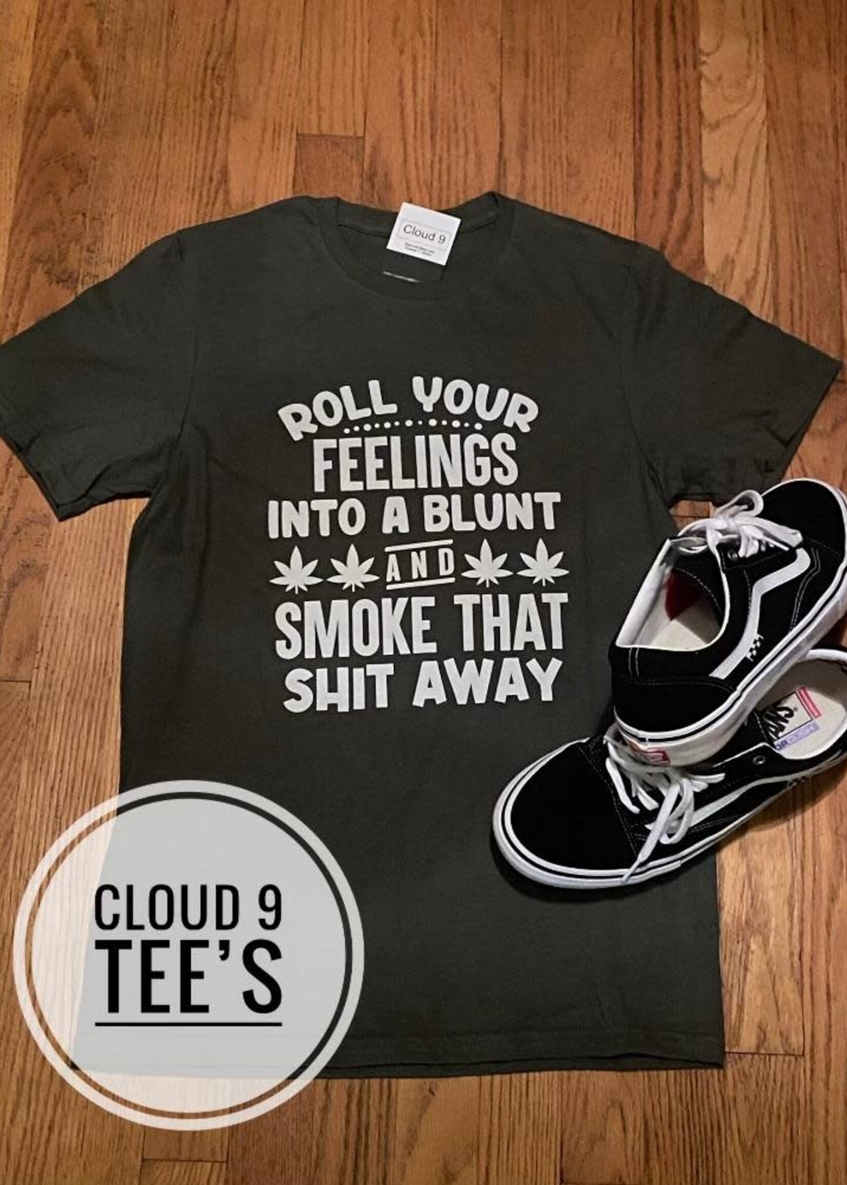Cloud 9 Cloud 9 Roll Your Feelings Into A Blunt and Smoke That Shit