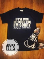 Cloud 9 Cloud 9 If I ever offended you i'm sorry T Shirt Medium