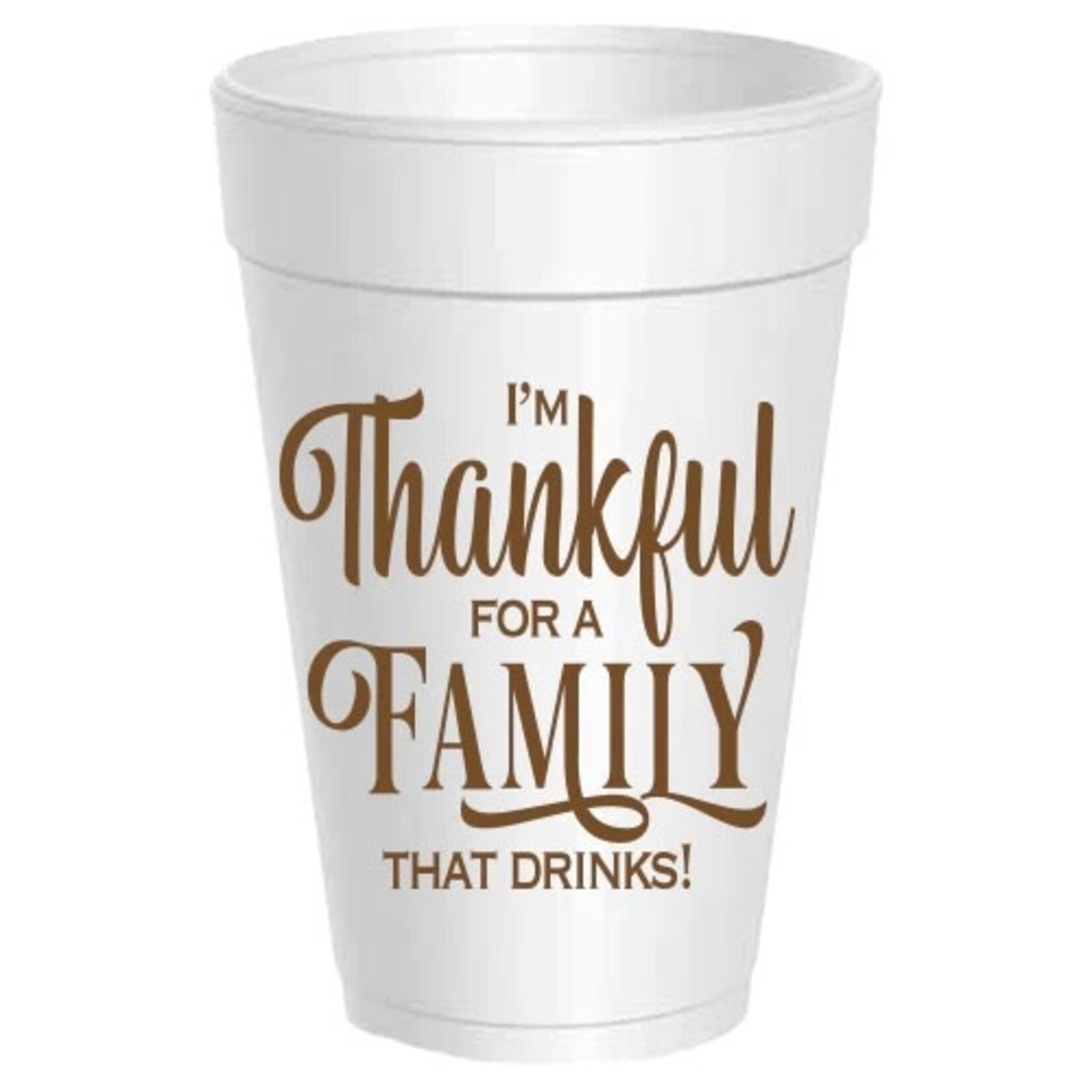 I'm Thankful for a Family That Drinks- Pack of 10 Cups