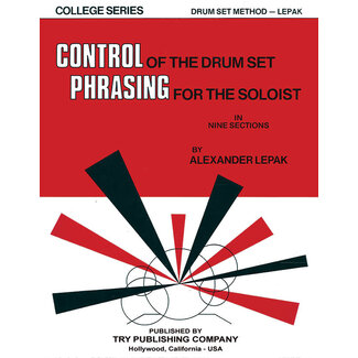 TRY Publishing Control of the Drum Set - Phrasing for the Soloist in 9 Sections - by Alexander Lepak - TRY1149
