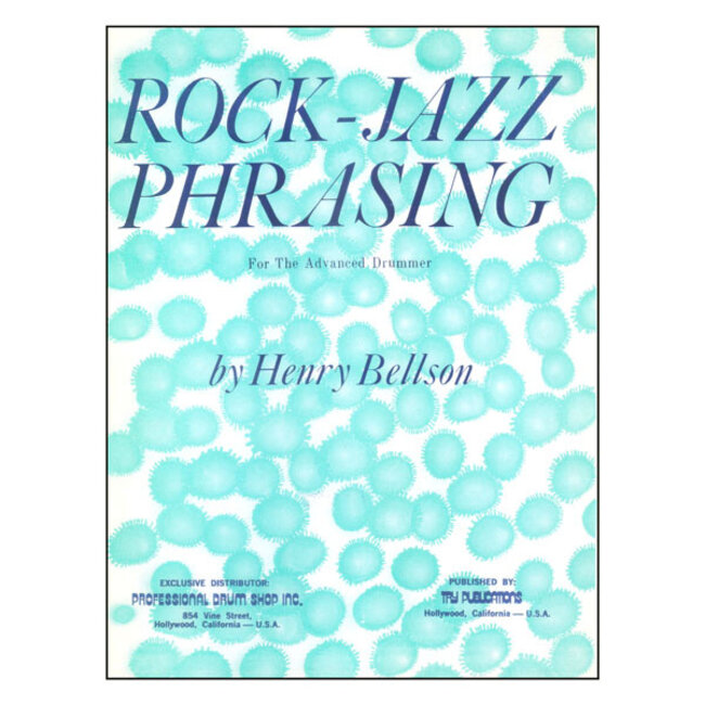 Rock-Jazz Phrasing For The Advanced Drummer - by Henry Bellson - TRY1005
