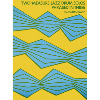 Joel Rothman Two-Measure Jazz Drum Solos Phrased In Three - by Joel Rothman - JRP26