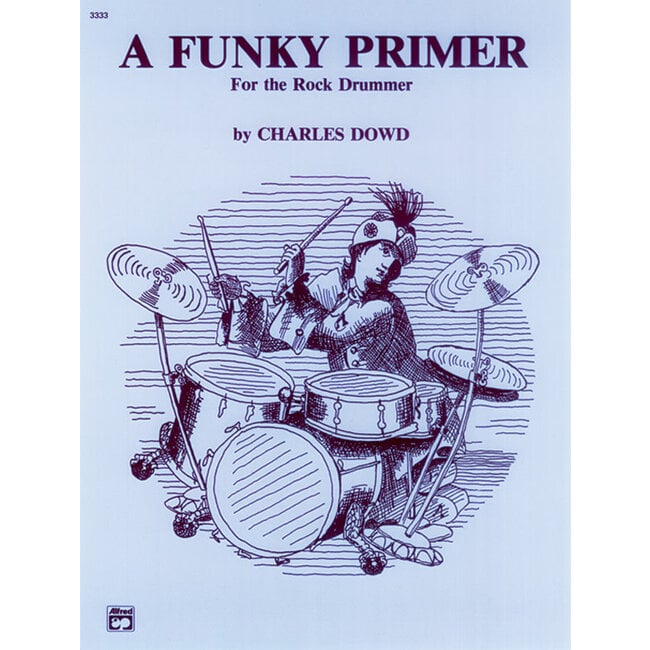 A Funky Primer for the Rock Drummer - by Charles Dowd - 00-3333