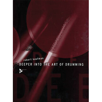 Alfred Publishing Co. Deeper into the Art of Drumming - by Robert Kaufman - 01-ADV13007