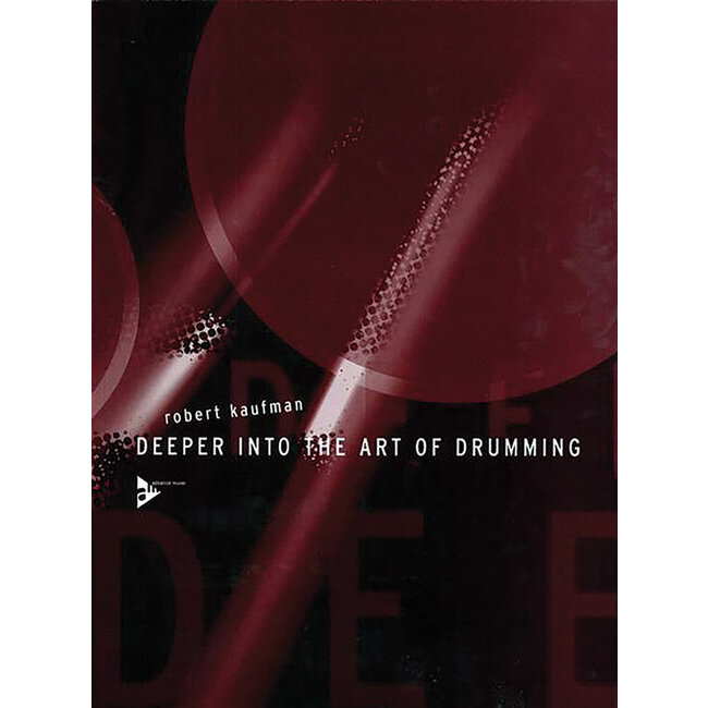 Deeper into the Art of Drumming - by Robert Kaufman - 01-ADV13007