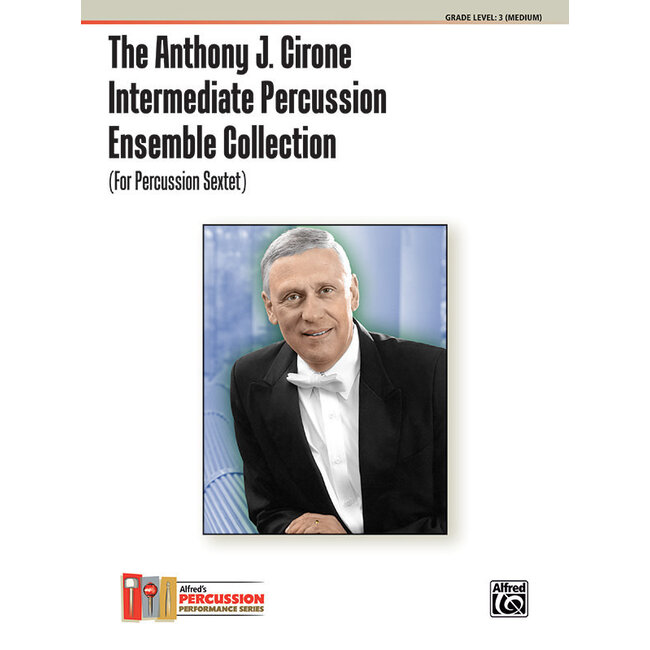 The Anthony J. Cirone Intermediate Percussion Ensemble Collection - by Anthony J. Cirone - 00-28271