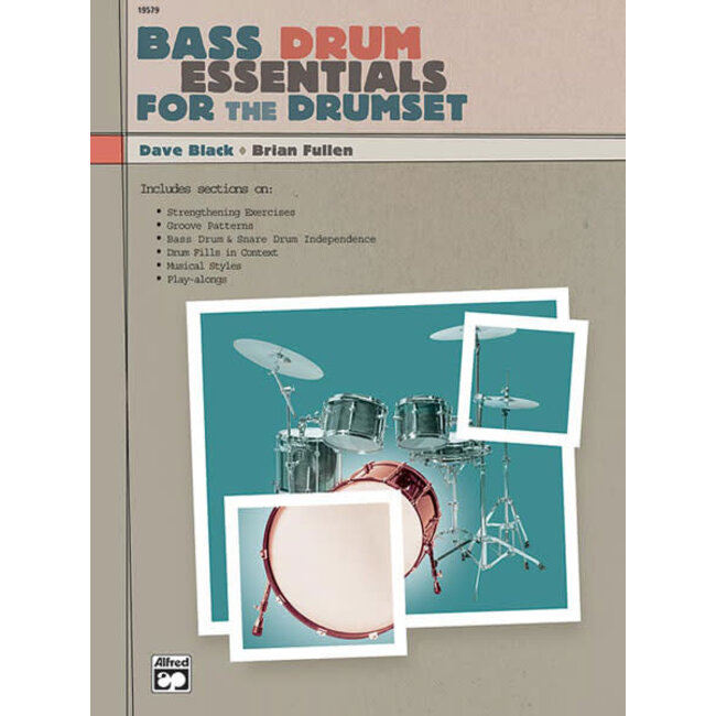Bass Drum Essentials for the Drumset - by Dave Black and Brian Fullen - 00-19577