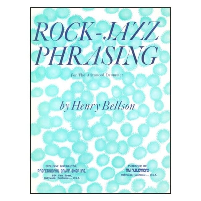 Rock-Jazz Phrasing For The Advanced Drummer - by Henry Bellson - TRY1005